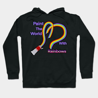 Paint the World with Rainbows Hoodie